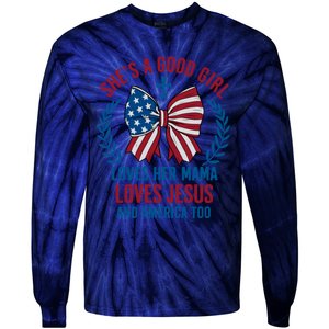 Shes A Good Girl Loves Her Mama Independence Day Tie-Dye Long Sleeve Shirt