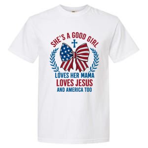 Shes A Good Girl Loves Her Mama Independence Day Garment-Dyed Heavyweight T-Shirt