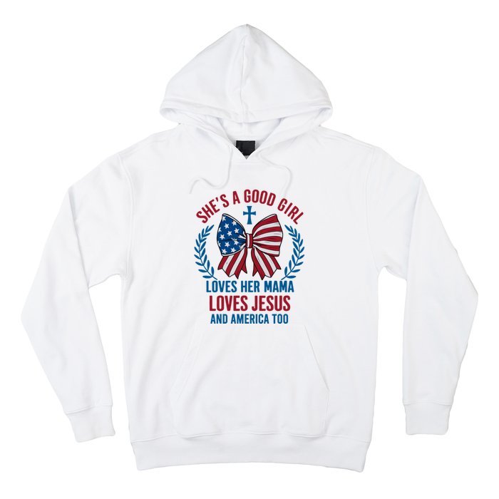 Shes A Good Girl Loves Her Mama Independence Day Hoodie