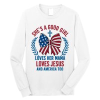 Shes A Good Girl Loves Her Mama Independence Day Long Sleeve Shirt