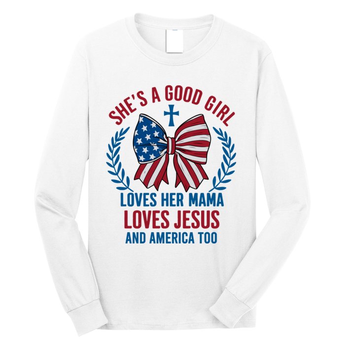 Shes A Good Girl Loves Her Mama Independence Day Long Sleeve Shirt