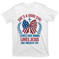 Shes A Good Girl Loves Her Mama Independence Day T-Shirt