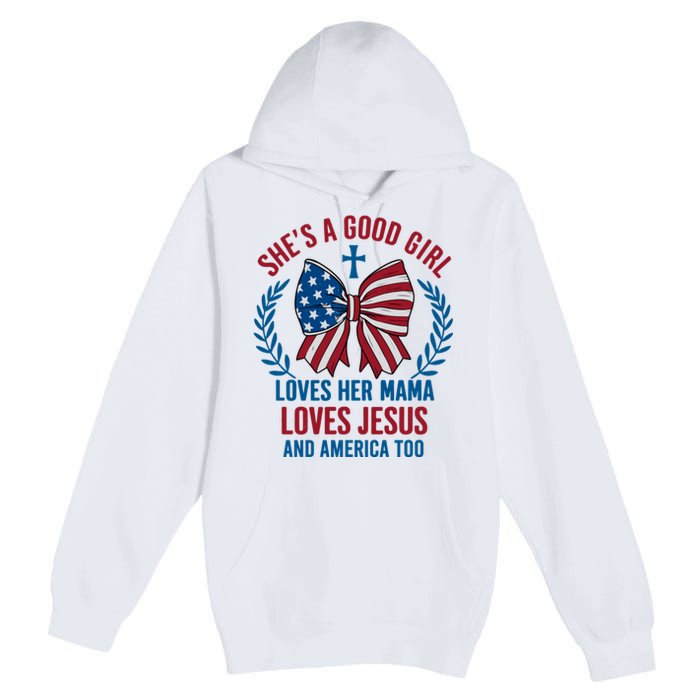 Shes A Good Girl Loves Her Mama Independence Day Premium Pullover Hoodie