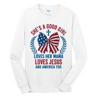 Shes A Good Girl Loves Her Mama Independence Day Tall Long Sleeve T-Shirt