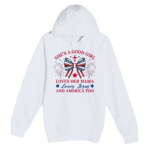 Shes A Good Girl Loves Her Mama Patriotic Bow Premium Pullover Hoodie