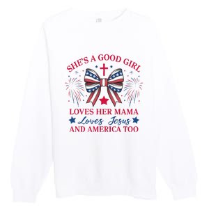 Shes A Good Girl Loves Her Mama Patriotic Bow Premium Crewneck Sweatshirt