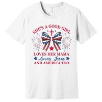 Shes A Good Girl Loves Her Mama Patriotic Bow Premium T-Shirt