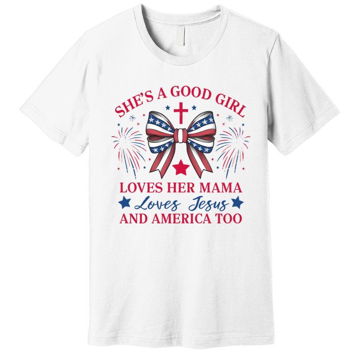 Shes A Good Girl Loves Her Mama Patriotic Bow Premium T-Shirt