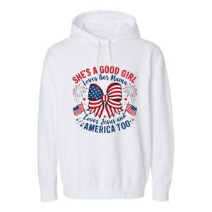 Shes A Good Girl Loves Her Mama 4th Of July Garment-Dyed Fleece Hoodie