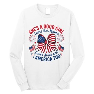 Shes A Good Girl Loves Her Mama 4th Of July Long Sleeve Shirt