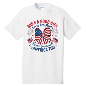 Shes A Good Girl Loves Her Mama 4th Of July Tall T-Shirt