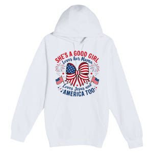 Shes A Good Girl Loves Her Mama 4th Of July Premium Pullover Hoodie