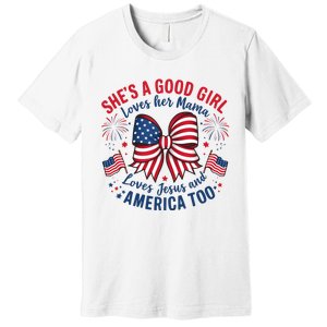 Shes A Good Girl Loves Her Mama 4th Of July Premium T-Shirt