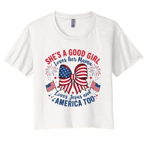 Shes A Good Girl Loves Her Mama 4th Of July Women's Crop Top Tee