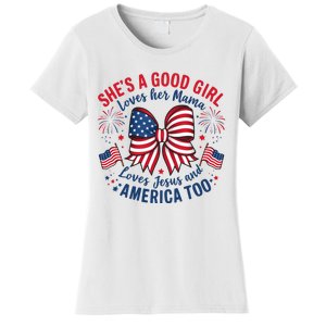 Shes A Good Girl Loves Her Mama 4th Of July Women's T-Shirt