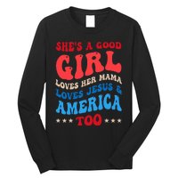 She's A Good Loves Her Mama Jesus & America Too Groovy Long Sleeve Shirt