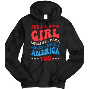 She's A Good Loves Her Mama Jesus & America Too Groovy Tie Dye Hoodie