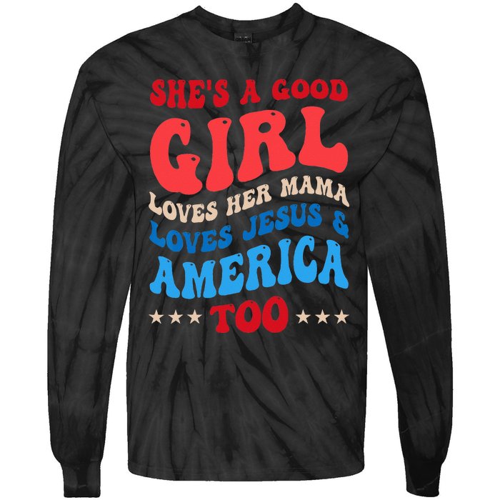 She's A Good Loves Her Mama Jesus & America Too Groovy Tie-Dye Long Sleeve Shirt