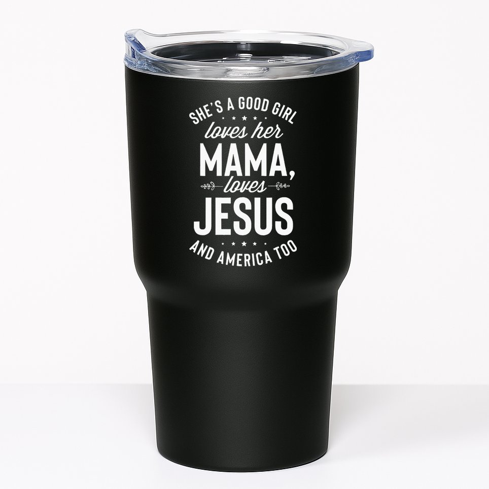 Shes A Good Girl Loves Her Mama Loves Jesus And America Too Tumbler