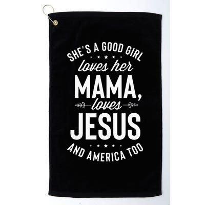 Shes A Good Girl Loves Her Mama Loves Jesus And America Too Golf Towel
