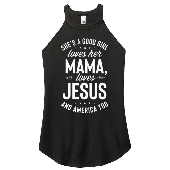 Shes A Good Girl Loves Her Mama Loves Jesus And America Too Women's Perfect Tri Rocker Tank