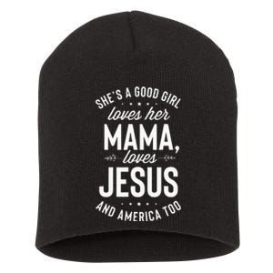 Shes A Good Girl Loves Her Mama Loves Jesus And America Too Short Acrylic Beanie