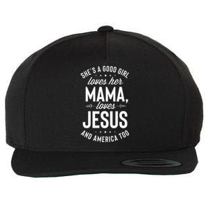 Shes A Good Girl Loves Her Mama Loves Jesus And America Too Wool Snapback Cap