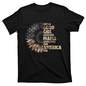 Shes A Good Girl Loves Her Mama Loves Jesus And America Too T-Shirt