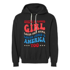 She's A Good Loves Her Mama Jesus & America Too Groovy Garment-Dyed Fleece Hoodie