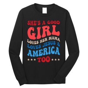 She's A Good Loves Her Mama Jesus & America Too Groovy Long Sleeve Shirt