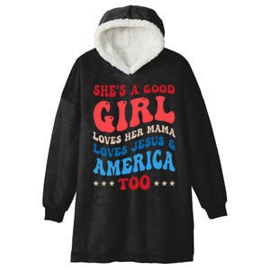 She's A Good Loves Her Mama Jesus & America Too Groovy Hooded Wearable Blanket