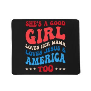 She's A Good Loves Her Mama Jesus & America Too Groovy Mousepad