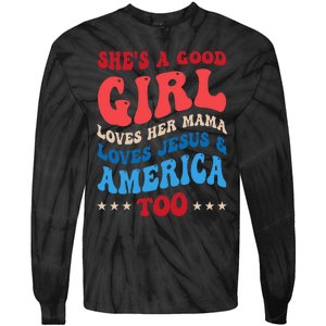 She's A Good Loves Her Mama Jesus & America Too Groovy Tie-Dye Long Sleeve Shirt