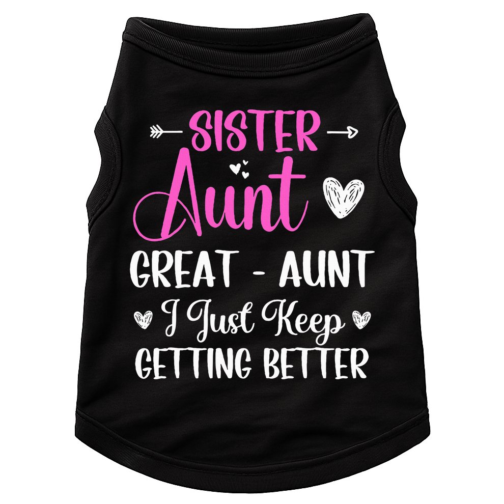 Sister aunt great aunt i just keep getting better new auntie Doggie Tank