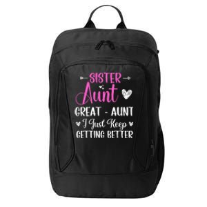 Sister aunt great aunt i just keep getting better new auntie City Backpack