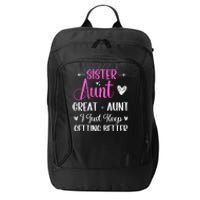 Sister aunt great aunt i just keep getting better new auntie City Backpack