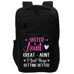 Sister aunt great aunt i just keep getting better new auntie Impact Tech Backpack