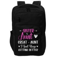 Sister aunt great aunt i just keep getting better new auntie Impact Tech Backpack