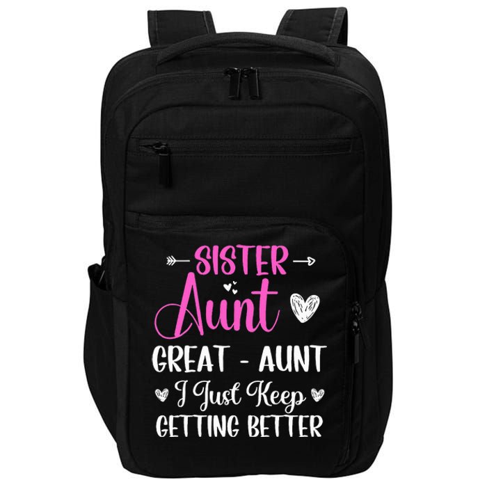 Sister aunt great aunt i just keep getting better new auntie Impact Tech Backpack