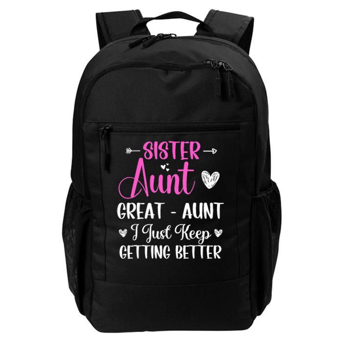 Sister aunt great aunt i just keep getting better new auntie Daily Commute Backpack