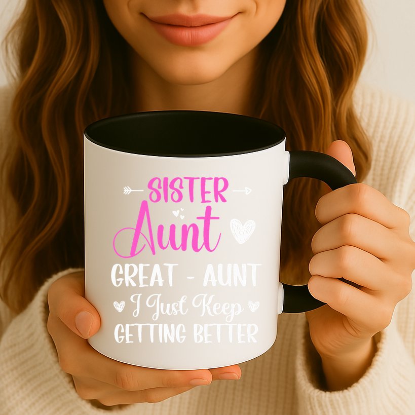 Sister aunt great aunt i just keep getting better new auntie Mug
