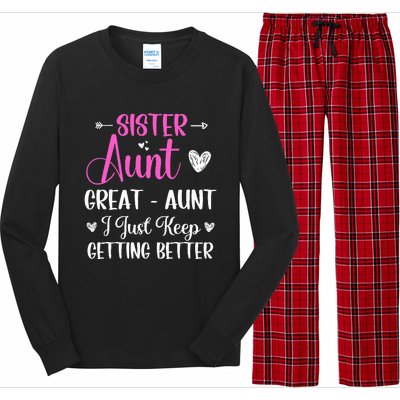 Sister aunt great aunt i just keep getting better new auntie Long Sleeve Pajama Set