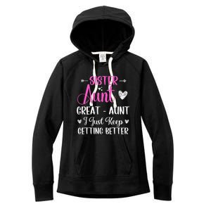 Sister aunt great aunt i just keep getting better new auntie Women's Fleece Hoodie