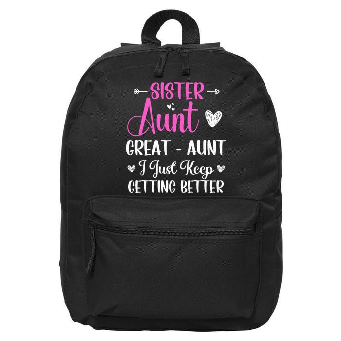 Sister aunt great aunt i just keep getting better new auntie 16 in Basic Backpack