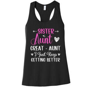 Sister aunt great aunt i just keep getting better new auntie Women's Racerback Tank