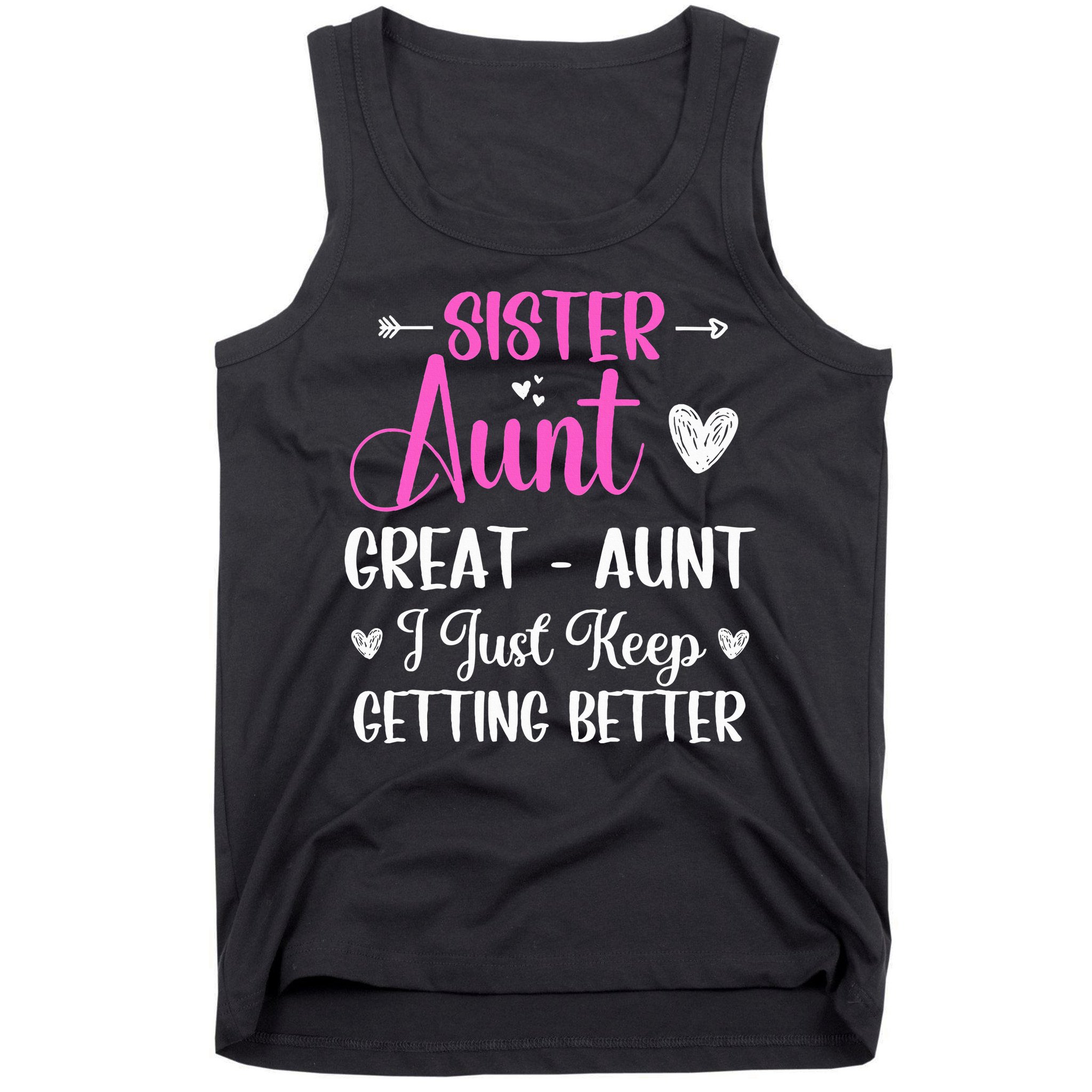 Sister aunt great aunt i just keep getting better new auntie Tank Top