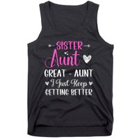 Sister aunt great aunt i just keep getting better new auntie Tank Top