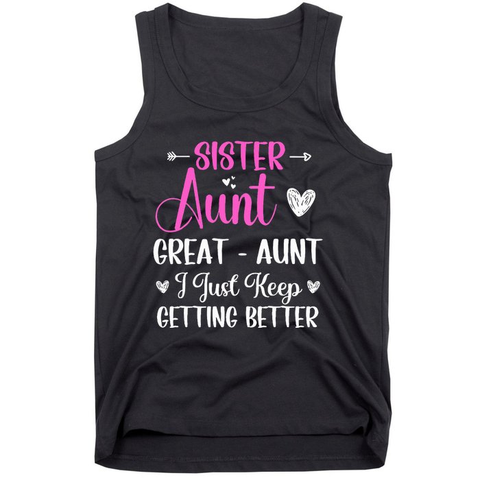 Sister aunt great aunt i just keep getting better new auntie Tank Top