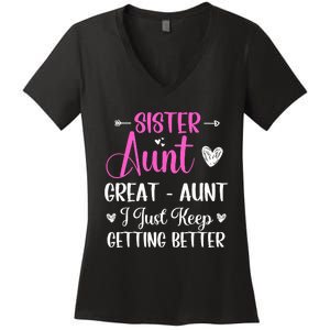 Sister aunt great aunt i just keep getting better new auntie Women's V-Neck T-Shirt