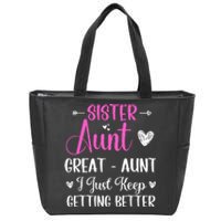 Sister aunt great aunt i just keep getting better new auntie Zip Tote Bag